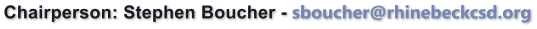 Chairperson: Stephen Boucher - sboucher@rhinebeckcsd.org