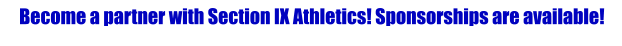 Become a partner with Section IX Athletics! Sponsorships are available!
