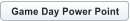 Game Day Power Point