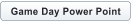 Game Day Power Point