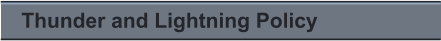 Thunder and Lightning Policy