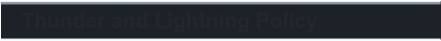Thunder and Lightning Policy