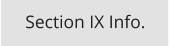 Section IX Info.