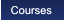 Courses Courses