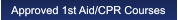 Approved 1st Aid/CPR Courses Approved 1st Aid/CPR Courses