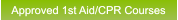 Approved 1st Aid/CPR Courses Approved 1st Aid/CPR Courses