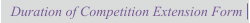 Duration of Competition Extension Form