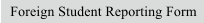 Foreign Student Reporting Form