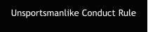 Unsportsmanlike Conduct Rule