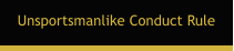 Unsportsmanlike Conduct Rule