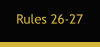 Rules 26-27