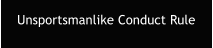 Unsportsmanlike Conduct Rule