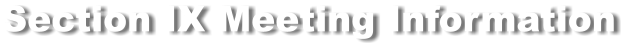 Section IX Meeting Information