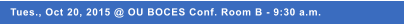Tues., Oct 20, 2015 @ OU BOCES Conf. Room B - 9:30 a.m.