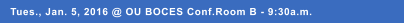 Tues., Jan. 5, 2016 @ OU BOCES Conf.Room B - 9:30a.m.