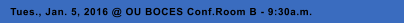 Tues., Jan. 5, 2016 @ OU BOCES Conf.Room B - 9:30a.m.