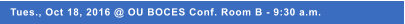 Tues., Oct 18, 2016 @ OU BOCES Conf. Room B - 9:30 a.m.