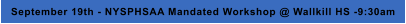 September 19th - NYSPHSAA Mandated Workshop @ Wallkill HS -9:30am