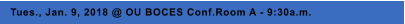 Tues., Jan. 9, 2018 @ OU BOCES Conf.Room A - 9:30a.m.