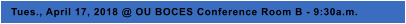 Tues., April 17, 2018 @ OU BOCES Conference Room B - 9:30a.m.