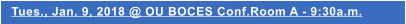 Tues., Jan. 9, 2018 @ OU BOCES Conf.Room A - 9:30a.m.