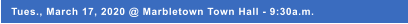 Tues., March 17, 2020 @ Marbletown Town Hall - 9:30a.m.