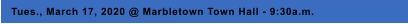 Tues., March 17, 2020 @ Marbletown Town Hall - 9:30a.m.