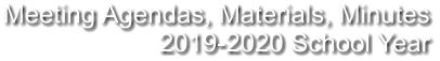 Meeting Agendas, Materials, Minutes 2019-2020 School Year