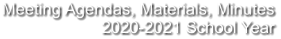 Meeting Agendas, Materials, Minutes 2020-2021 School Year