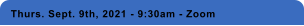 Thurs. Sept. 9th, 2021 - 9:30am - Zoom