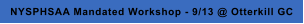 NYSPHSAA Mandated Workshop - 9/13 @ Otterkill GC