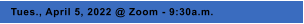 Tues., April 5, 2022 @ Zoom - 9:30a.m.