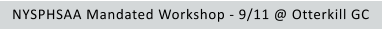 NYSPHSAA Mandated Workshop - 9/11 @ Otterkill GC