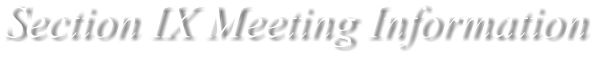 Section IX Meeting Information
