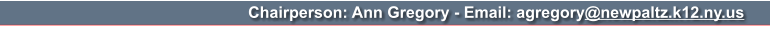 Chairperson: Ann Gregory - Email: agregory@newpaltz.k12.ny.us