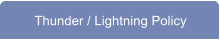Thunder / Lightning Policy