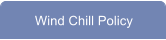 Wind Chill Policy
