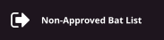 Non-Approved Bat List